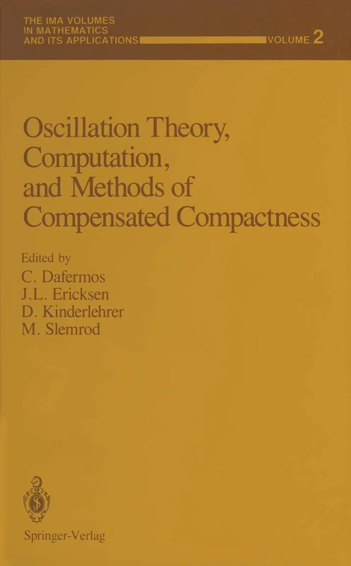 Oscillation Theory, Computation, and Methods of Compensated Compactness: 2 (The IMA Volumes in Mathematics and its Applications, 2)