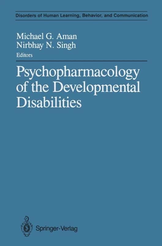 Psychopharmacology of the Developmental Disabilities (Disorders of Human Learning, Behavior, and Communication)