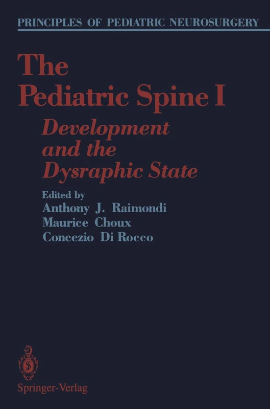 The Pediatric Spine I: Development and the Dysraphic State (Principles of Pediatric Neurosurgery)