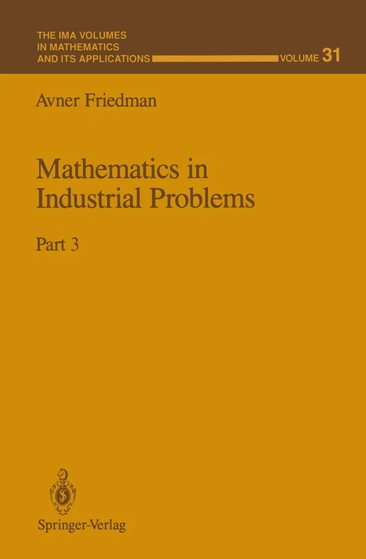 Mathematics in Industrial Problems: Part 3: 31 (The IMA Volumes in Mathematics and its Applications, 31)