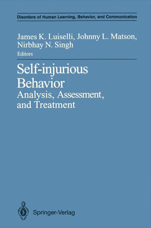Self-injurious Behavior: Analysis, Assessment, and Treatment (Disorders of Human Learning, Behavior, and Communication)