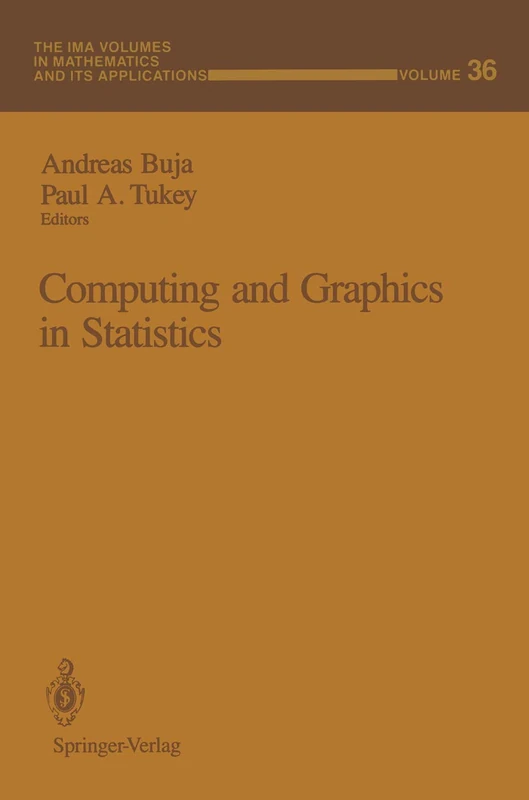 Computing and Graphics in Statistics: 36 (The IMA Volumes in Mathematics and its Applications, 36)