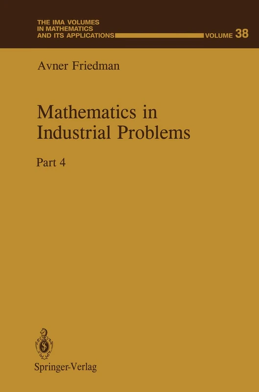 Mathematics in Industrial Problems: Part 4: 38 (The IMA Volumes in Mathematics and its Applications, 38)