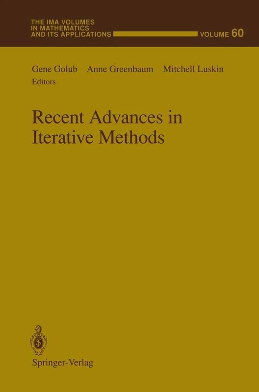 Recent Advances in Iterative Methods: 60 (The IMA Volumes in Mathematics and its Applications, 60)