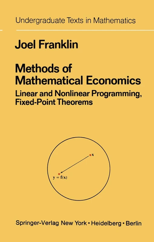 Methods of Mathematical Economics: Linear and Nonlinear Programming, Fixed-Point Theorems (Undergraduate Texts in Mathematics)