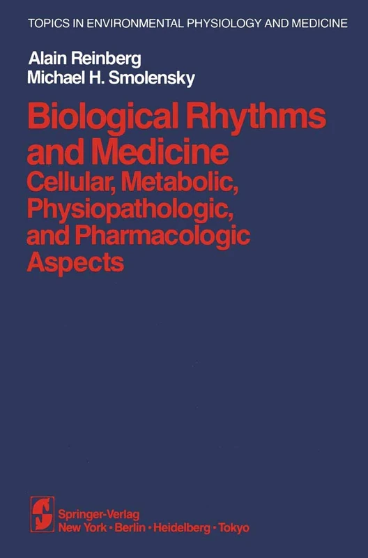 Biological Rhythms and Medicine: Cellular, Metabolic, Physiopathologic, and Pharmacologic Aspects (Topics in Environmental Physiology and Medicine)