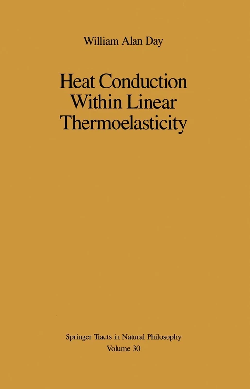 Heat Conduction Within Linear Thermoelasticity: 30 (Springer Tracts in Natural Philosophy, 30)