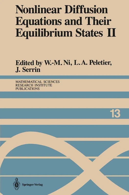 Nonlinear Diffusion Equations and Their Equilibrium States II: Proceedings of a Microprogram held August 25–September 12, 1986: 13 (Mathematical Sciences Research Institute Publications, 13)