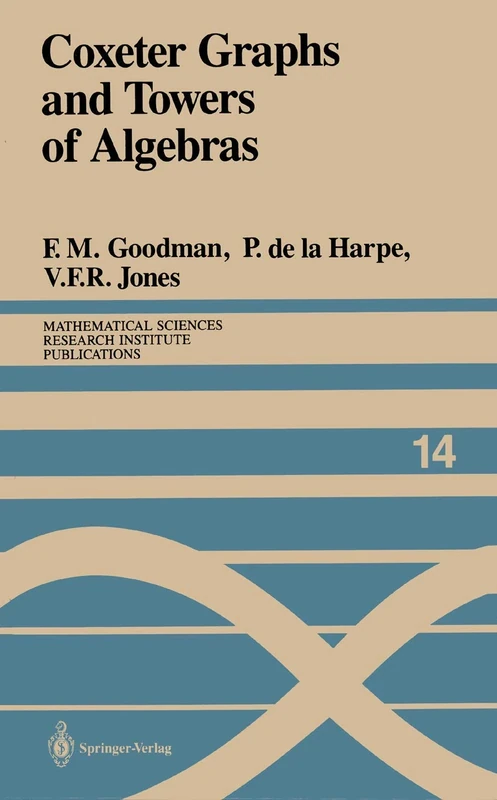 Coxeter Graphs and Towers of Algebras: 14 (Mathematical Sciences Research Institute Publications, 14)
