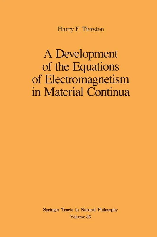 A Development of the Equations of Electromagnetism in Material Continua: 36 (Springer Tracts in Natural Philosophy, 36)
