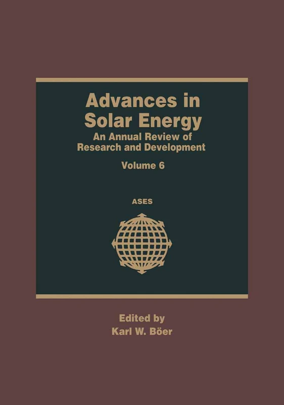 Advances in Solar Energy: An Annual Review of Research and Development: 6