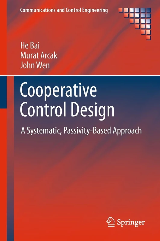 Cooperative Control Design: A Systematic, Passivity-Based Approach (Communications and Control Engineering)