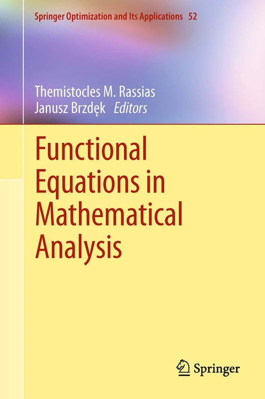 Functional Equations in Mathematical Analysis: 52 (Springer Optimization and Its Applications, 52)