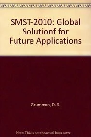 SMST-2010: Global Solutions for Future Applications ; May 16-20 2010, Pacific Grove, California, USA ; Proceedings of the International Conference on ... 16-20, 2010, Pacific Grove, California, USA)