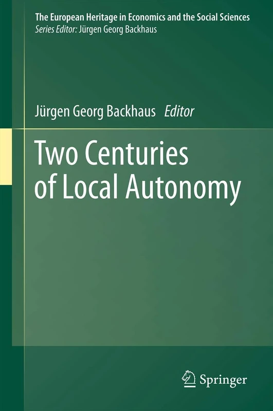 Two Centuries of Local Autonomy: 13 (The European Heritage in Economics and the Social Sciences, 13)