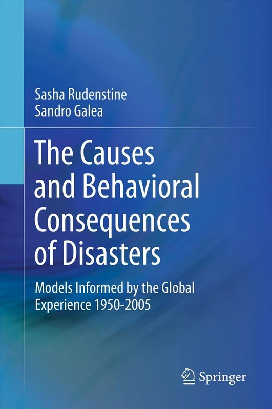 The Causes and Behavioral Consequences of Disasters: Models informed by the global experience 1950-2005