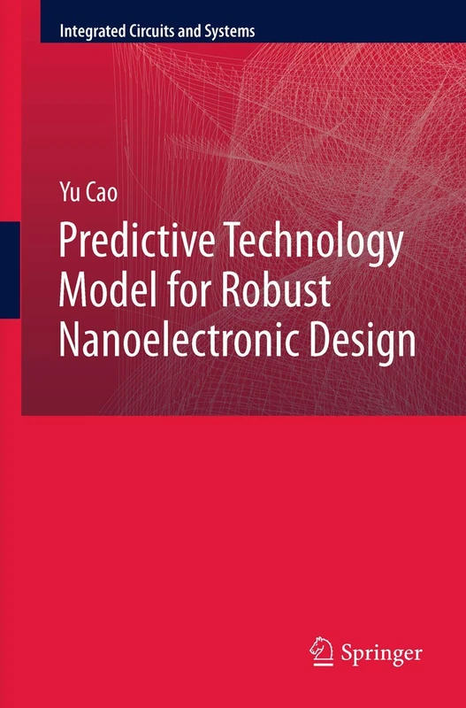 Predictive Technology Model for Robust Nanoelectronic Design (Integrated Circuits and Systems) - Image 1