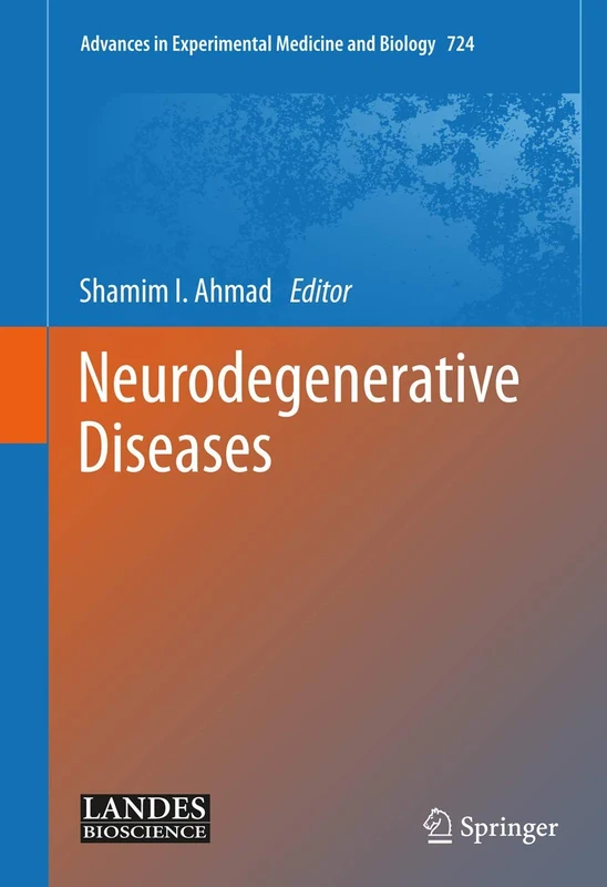 Neurodegenerative Diseases: 724 (Advances in Experimental Medicine and Biology)