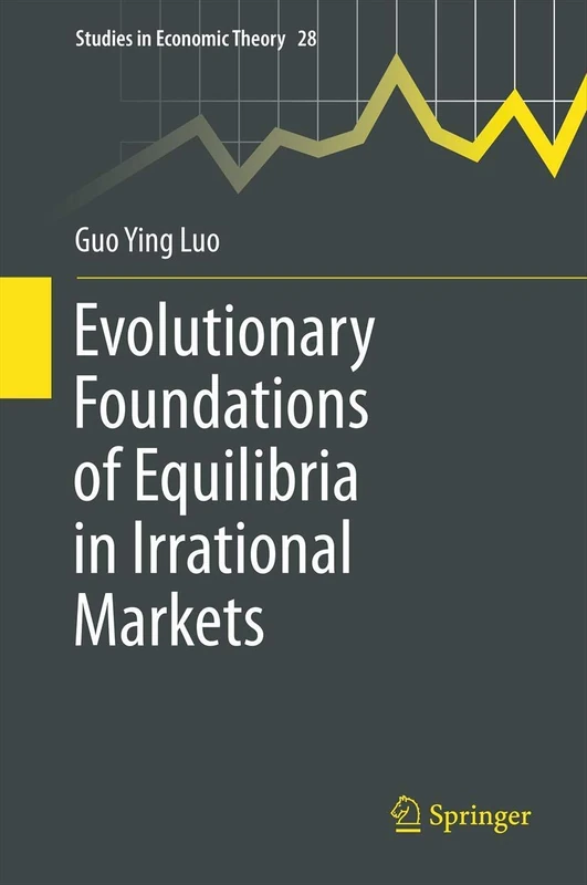Evolutionary Foundations of Equilibria in Irrational Markets: 28 (Studies in Economic Theory, 28)
