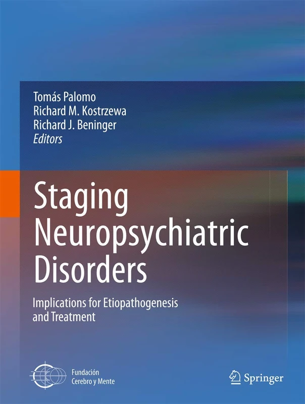 Staging Neuropsychiatric Disorders: Implications for Etiopathogenesis and Treatment: 5 (Current Topics in Neurotoxicity)