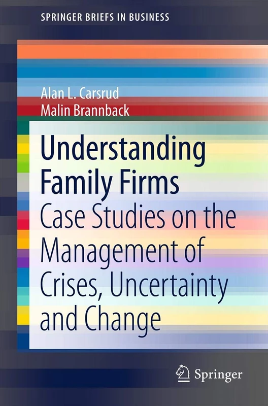 Understanding Family Firms: Case Studies on the Management of Crises, Uncertainty and Change: 2 (SpringerBriefs in Business)