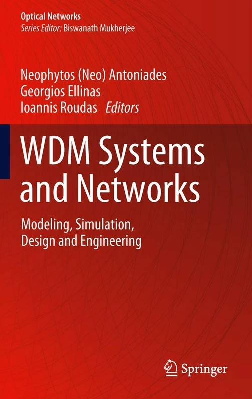 WDM Systems and Networks: Modeling, Simulation, Design and Engineering: 1 (Optical Networks)