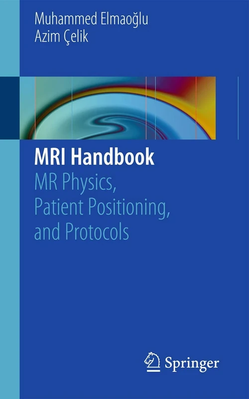 MRI Handbook: MR Physics, Patient Positioning, and Protocols