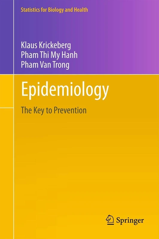 Epidemiology: Key to Prevention (Statistics for Biology and Health)