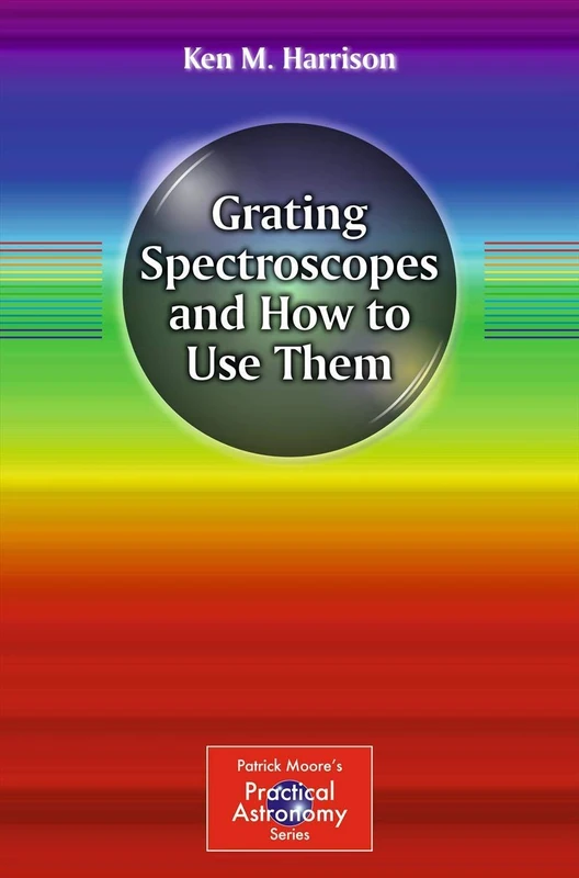 Grating Spectroscopes and How to Use Them (The Patrick Moore Practical Astronomy Series) - Image 1