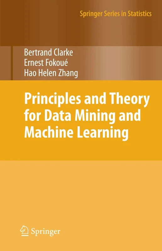 Principles and Theory for Data Mining and Machine Learning (Springer Series in Statistics)
