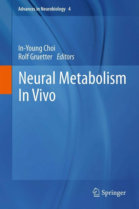 Neural Metabolism In Vivo: 4 (Advances in Neurobiology, 4)