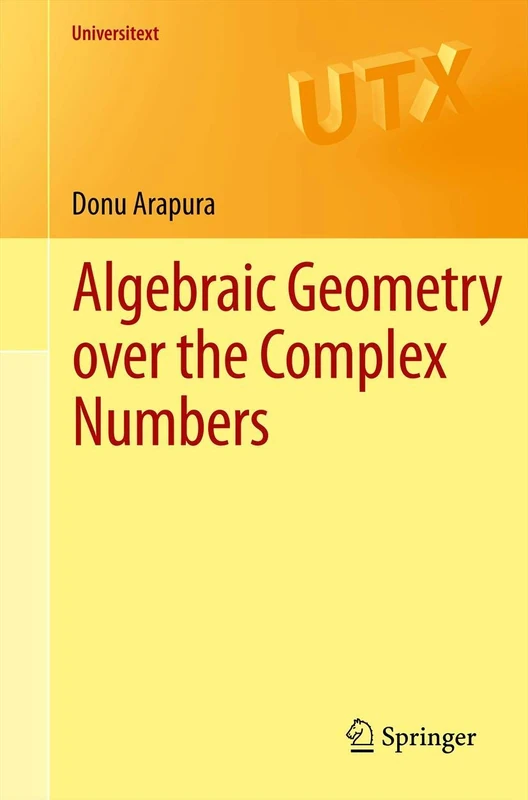 Algebraic Geometry over the Complex Numbers (Universitext)