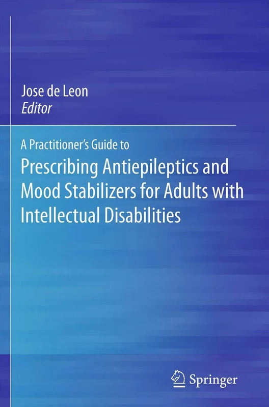 A Practitioner's Guide to Prescribing Antiepileptics and Mood Stabilizers for Adults with Intellectual Disabilities