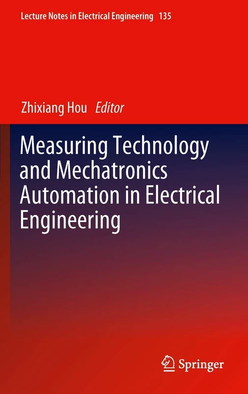Measuring Technology and Mechatronics Automation in Electrical Engineering: 135 (Lecture Notes in Electrical Engineering, 135)