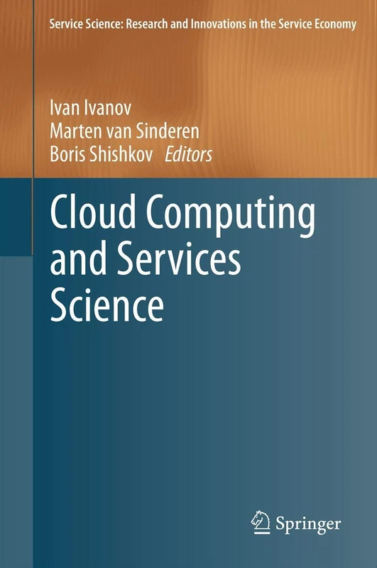 Cloud Computing and Services Science (Service Science: Research and Innovations in the Service Economy)