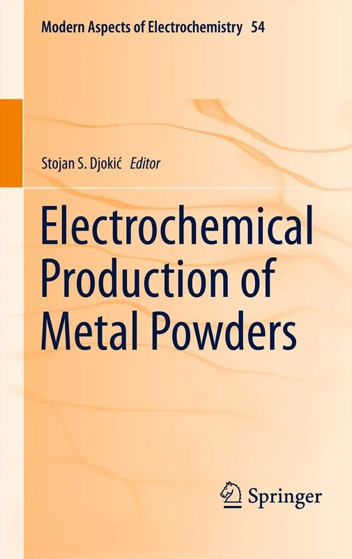 Electrochemical Production of Metal Powders: 54 (Modern Aspects of Electrochemistry, 54)