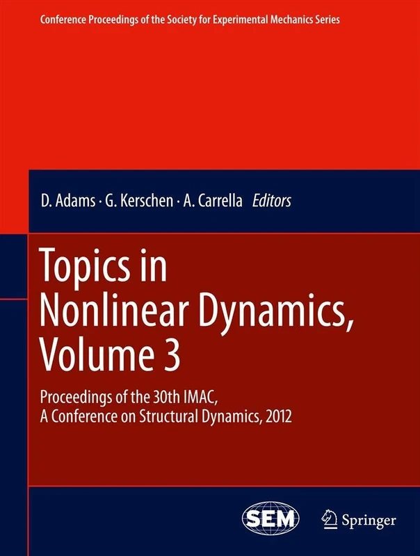 Topics in Nonlinear Dynamics, Volume 3: Proceedings of the 30th IMAC, A Conference on Structural Dynamics, 2012: 28 (Conference Proceedings of the Society for Experimental Mechanics Series)