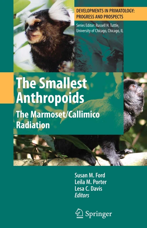 The Smallest Anthropoids: The Marmoset/Callimico Radiation (Developments in Primatology: Progress and Prospects)