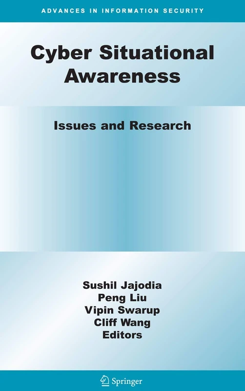 Cyber Situational Awareness: Issues and Research: 46 (Advances in Information Security, 46)
