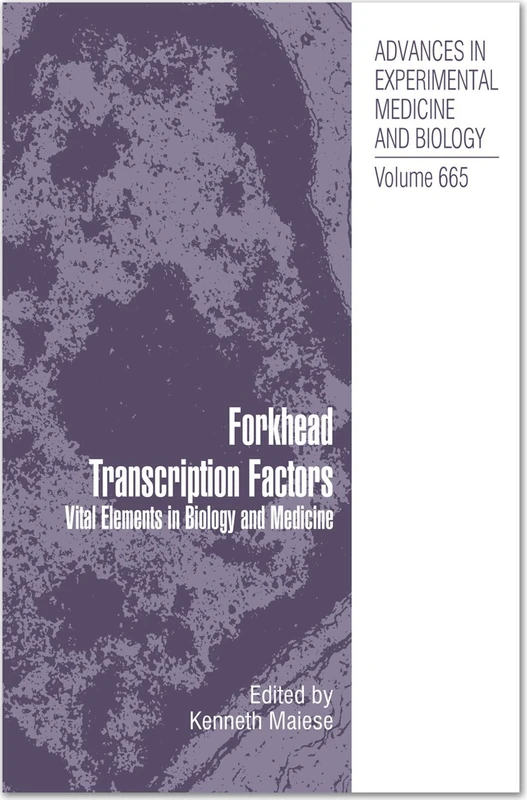 Forkhead Transcription Factors: Vital Elements in Biology and Medicine: 665 (Advances in Experimental Medicine and Biology, 665) - Image 1