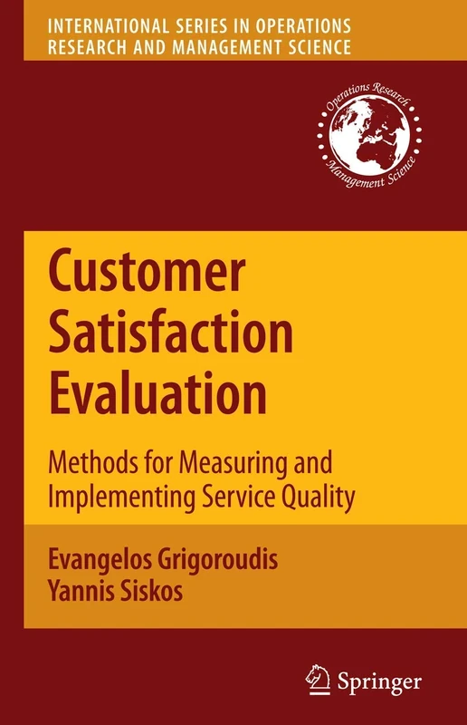 Customer Satisfaction Evaluation: Methods for Measuring and Implementing Service Quality: 139 (International Series in Operations Research & Management Science, 139)