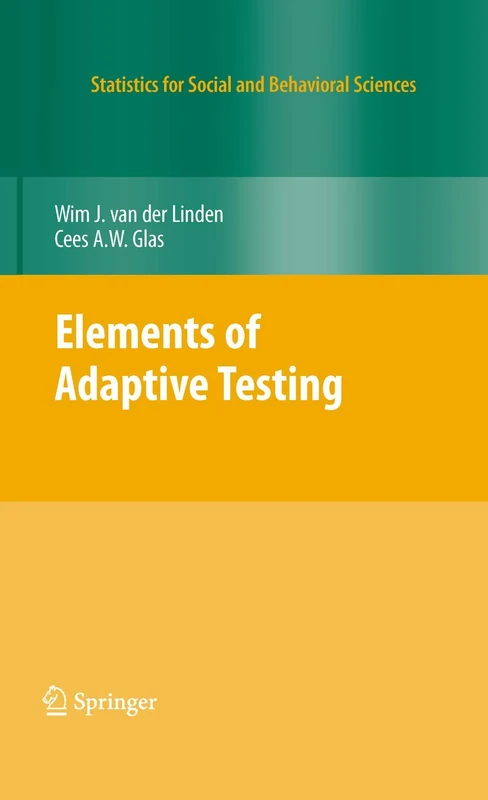 Elements of Adaptive Testing (Statistics for Social and Behavioral Sciences)