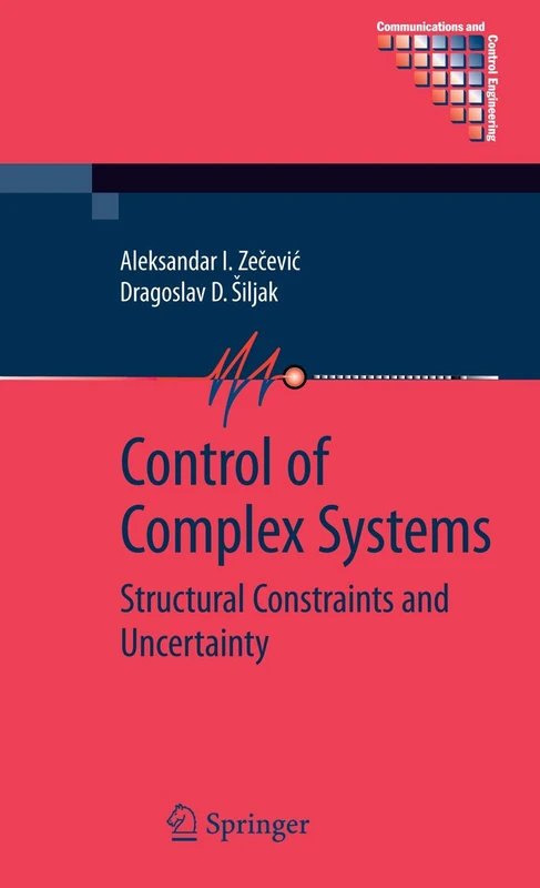 Control of Complex Systems: Structural Constraints and Uncertainty (Communications and Control Engineering)