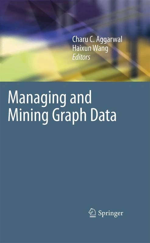 Managing and Mining Graph Data: 40 (Advances in Database Systems, 40)
