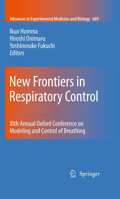 New Frontiers in Respiratory Control: XIth Annual Oxford Conference on Modeling and Control of Breathing: 669 (Advances in Experimental Medicine and Biology, 669)
