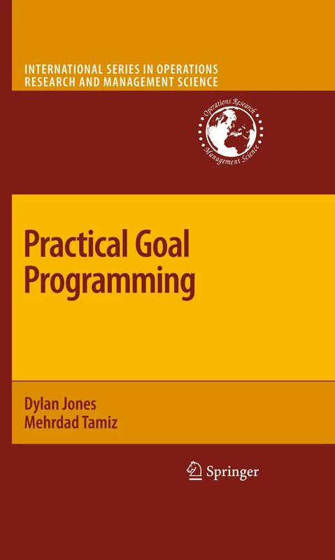 Practical Goal Programming: 141 (International Series in Operations Research & Management Science, 141)