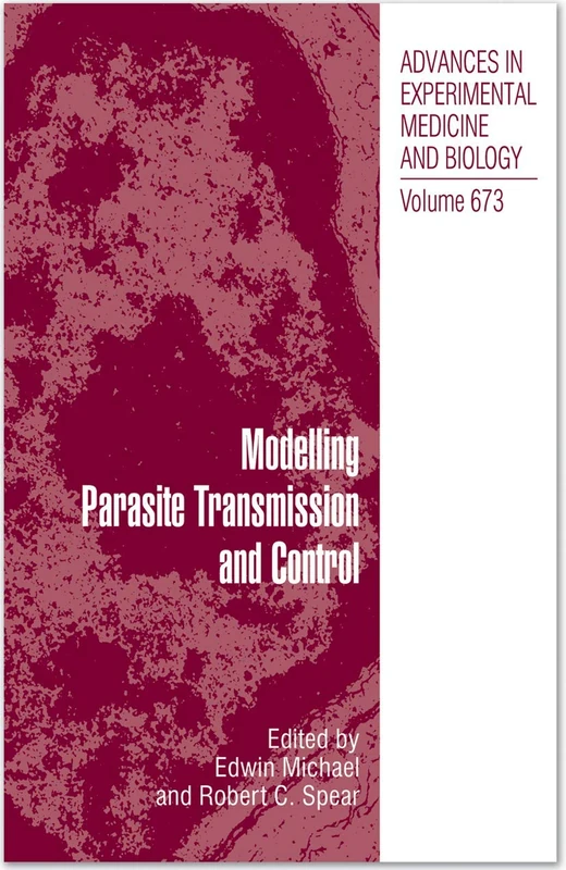 Modelling Parasite Transmission and Control: 673 (Advances in Experimental Medicine and Biology, 673)