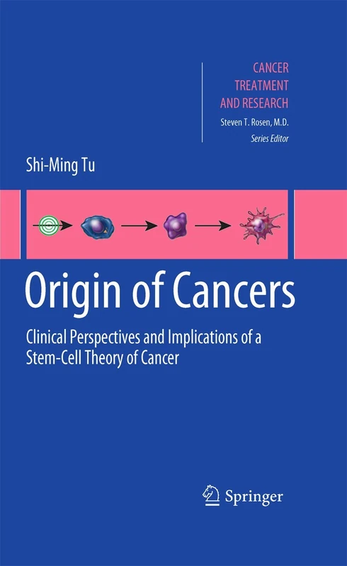 Origin of Cancers: Clinical Perspectives and Implications of a Stem-Cell Theory of Cancer: 154 (Cancer Treatment and Research, 154)
