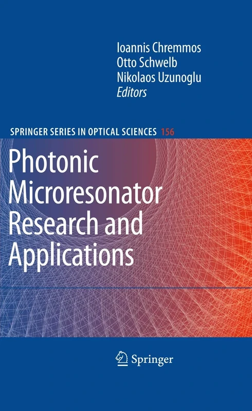Photonic Microresonator Research and Applications: 156 (Springer Series in Optical Sciences, 156)