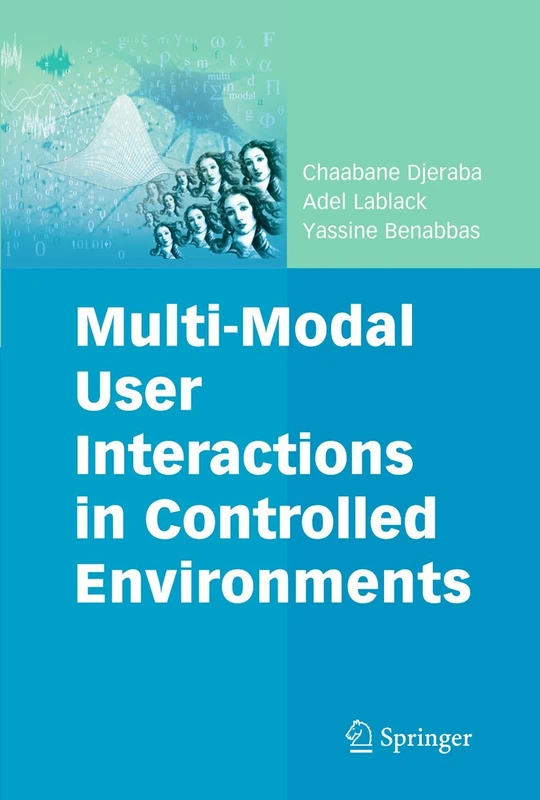 Multi-Modal User Interactions in Controlled Environments: 34 (Multimedia Systems and Applications, 34)